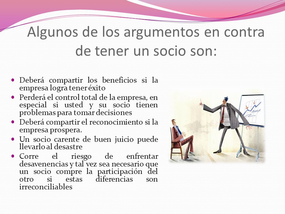 Algunos de los argumentos en contra de tener un socio son: