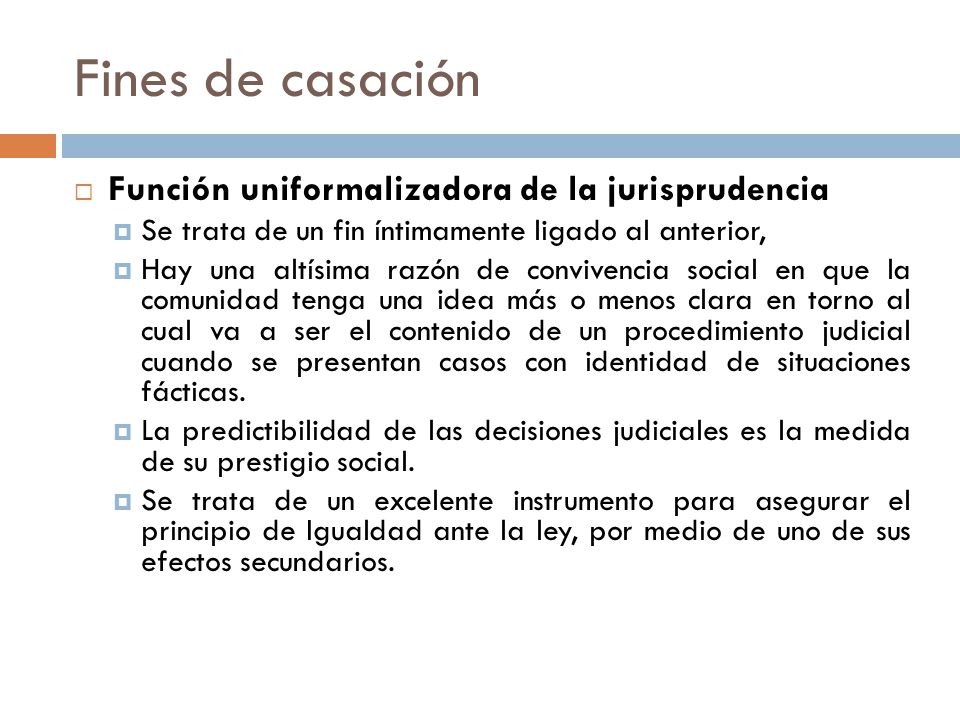 Fines de casación Función uniformalizadora de la jurisprudencia