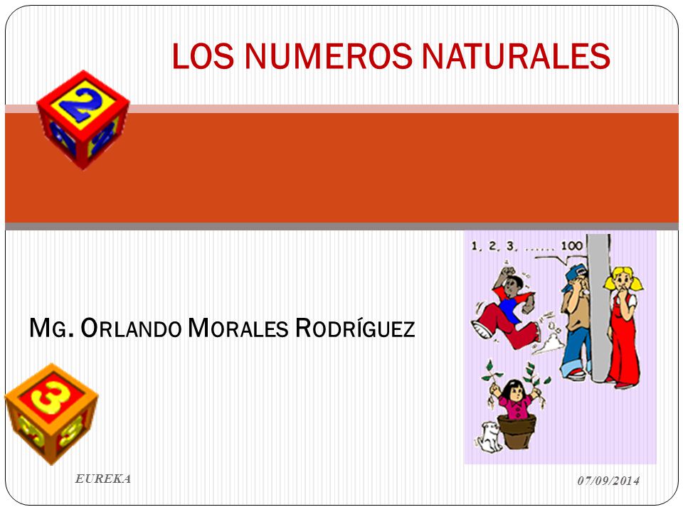 LOS NUMEROS NATURALES Mg. Orlando Morales Rodríguez EUREKA 06/04/2017