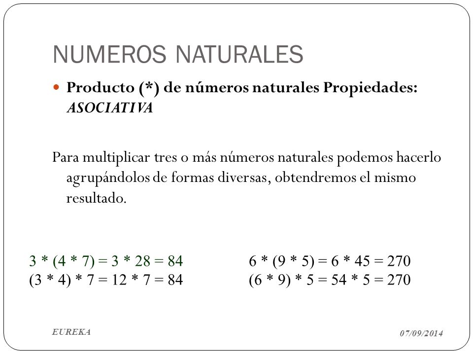 NUMEROS NATURALES Producto (*) de números naturales Propiedades: ASOCIATIVA.