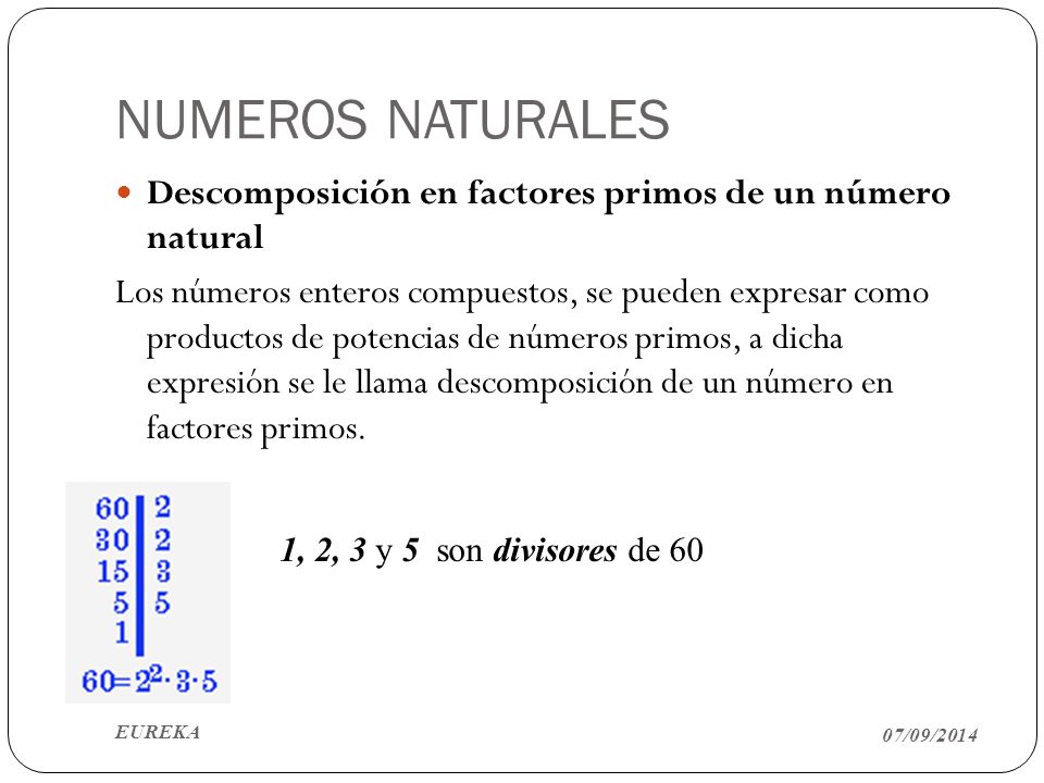 NUMEROS NATURALES Descomposición en factores primos de un número natural.
