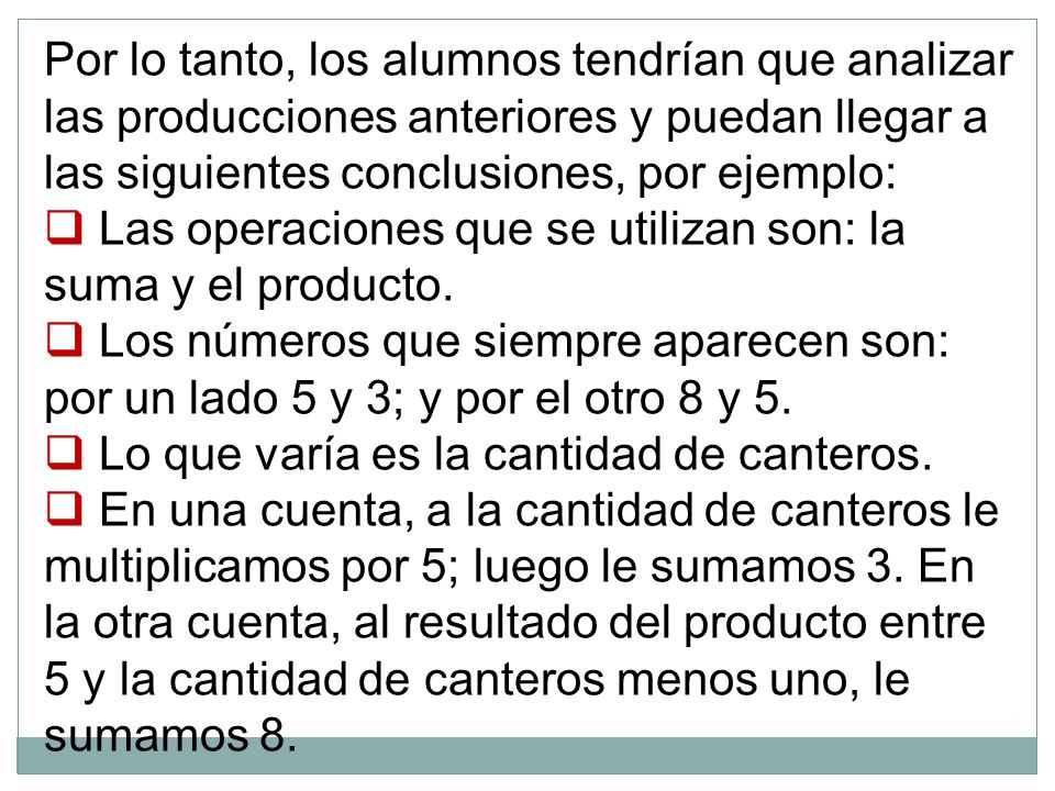 Por lo tanto, los alumnos tendrían que analizar las producciones anteriores y puedan llegar a las siguientes conclusiones, por ejemplo: