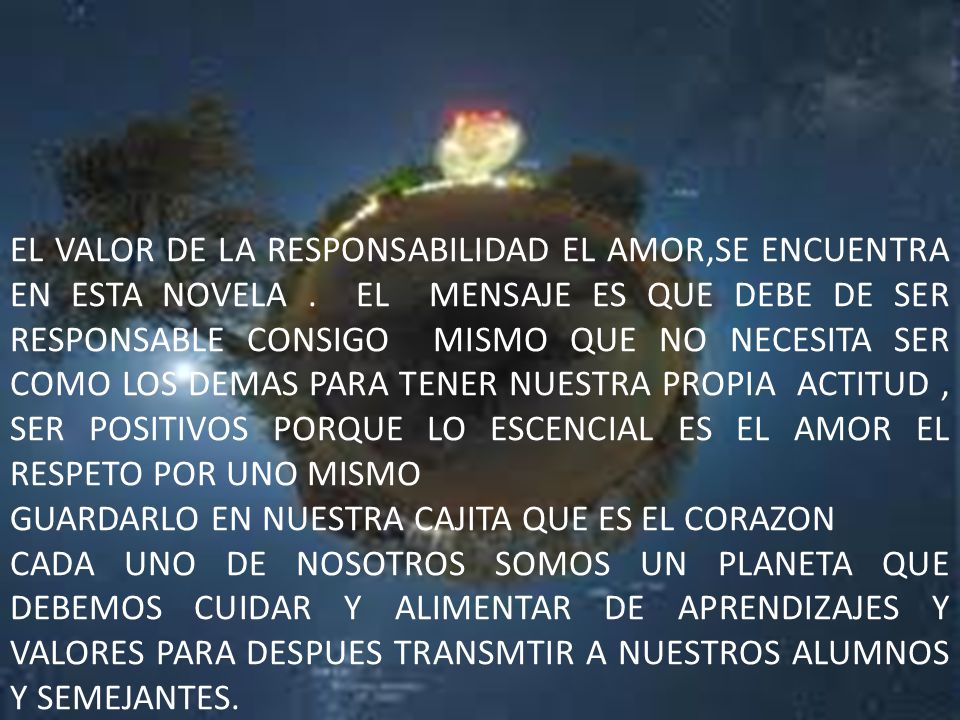 EL VALOR DE LA RESPONSABILIDAD EL AMOR,SE ENCUENTRA EN ESTA NOVELA