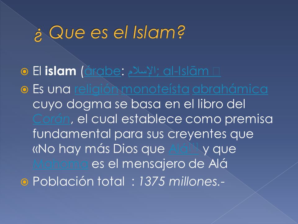 ¿ Que es el Islam El islam (árabe: الإسلام; al-Islām ▶