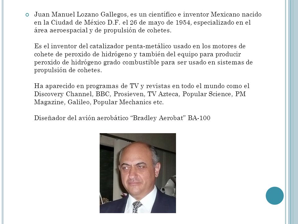 Juan Manuel Lozano Gallegos, es un científico e inventor Mexicano nacido en la Ciudad de México D.F.