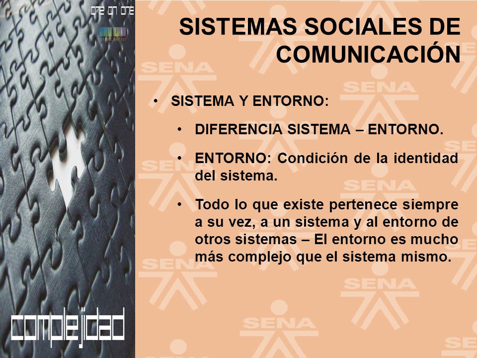 SISTEMA Y ENTORNO: DIFERENCIA SISTEMA – ENTORNO. ENTORNO: Condición de la identidad del sistema.