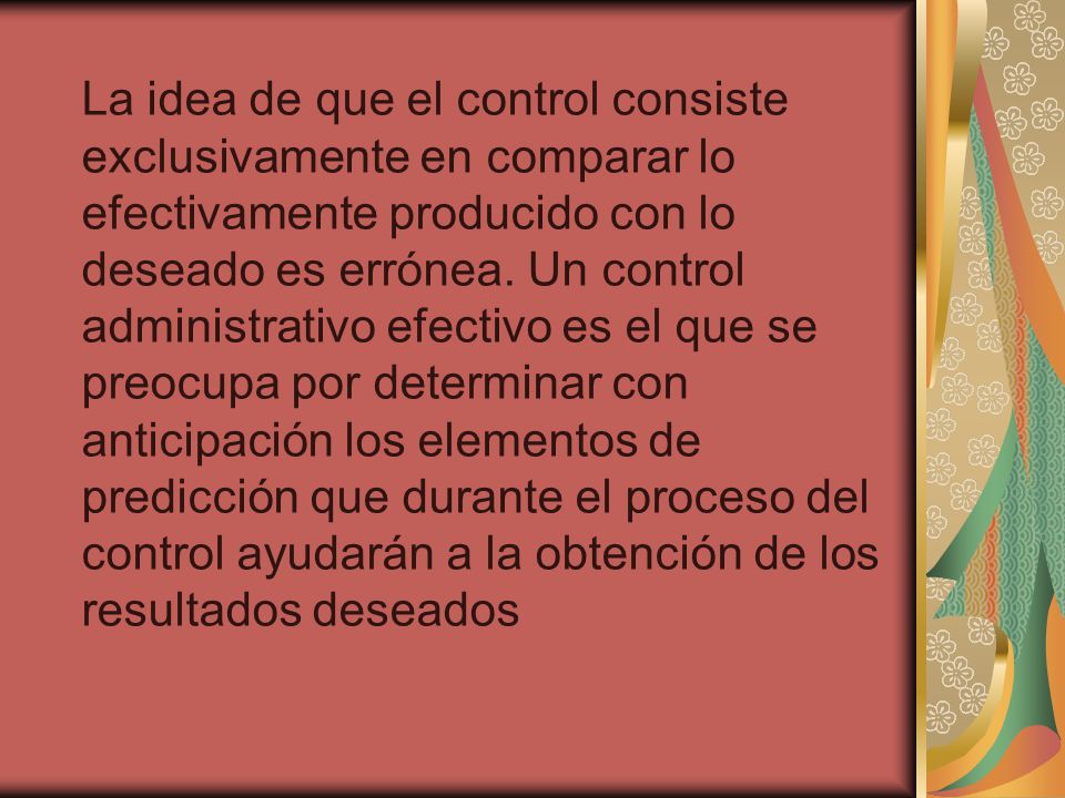 La idea de que el control consiste exclusivamente en comparar lo efectivamente producido con lo deseado es errónea.