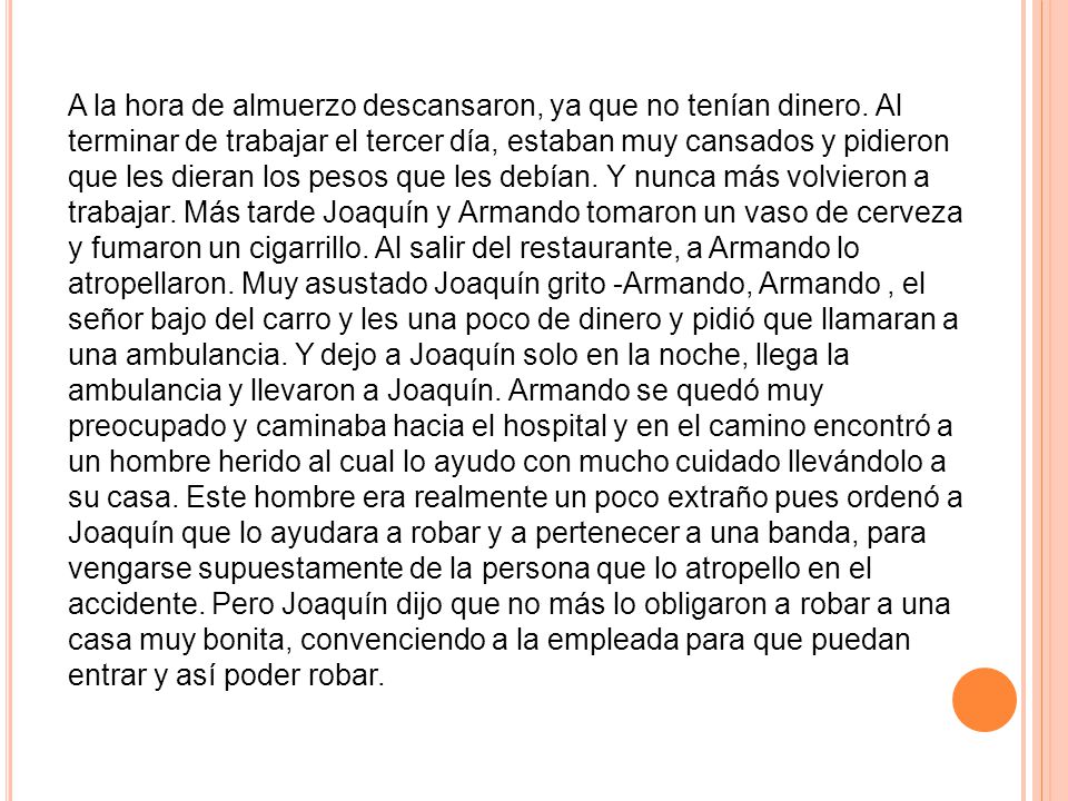 A la hora de almuerzo descansaron, ya que no tenían dinero