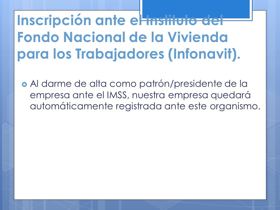 Inscripción ante el Instituto del Fondo Nacional de la Vivienda para los Trabajadores (Infonavit).