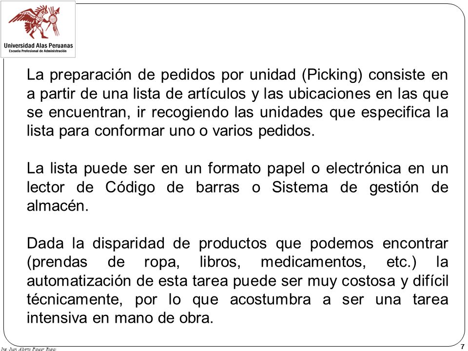 La preparación de pedidos por unidad (Picking) consiste en a partir de una lista de artículos y las ubicaciones en las que se encuentran, ir recogiendo las unidades que especifica la lista para conformar uno o varios pedidos.