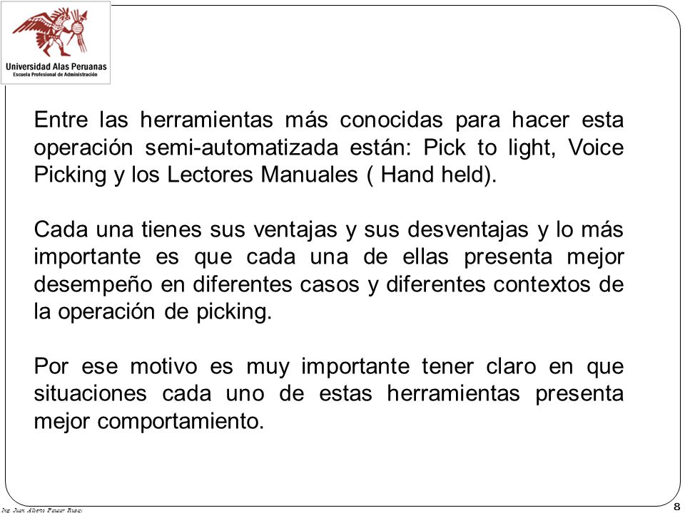 Entre las herramientas más conocidas para hacer esta operación semi-automatizada están: Pick to light, Voice Picking y los Lectores Manuales ( Hand held).