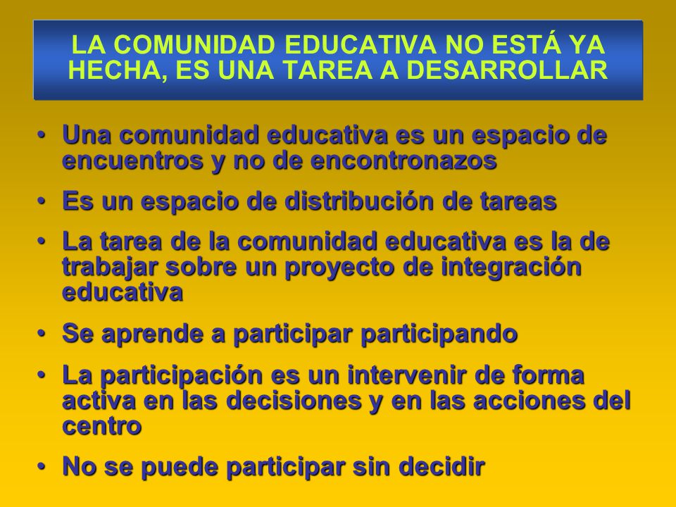 LA COMUNIDAD EDUCATIVA NO ESTÁ YA HECHA, ES UNA TAREA A DESARROLLAR