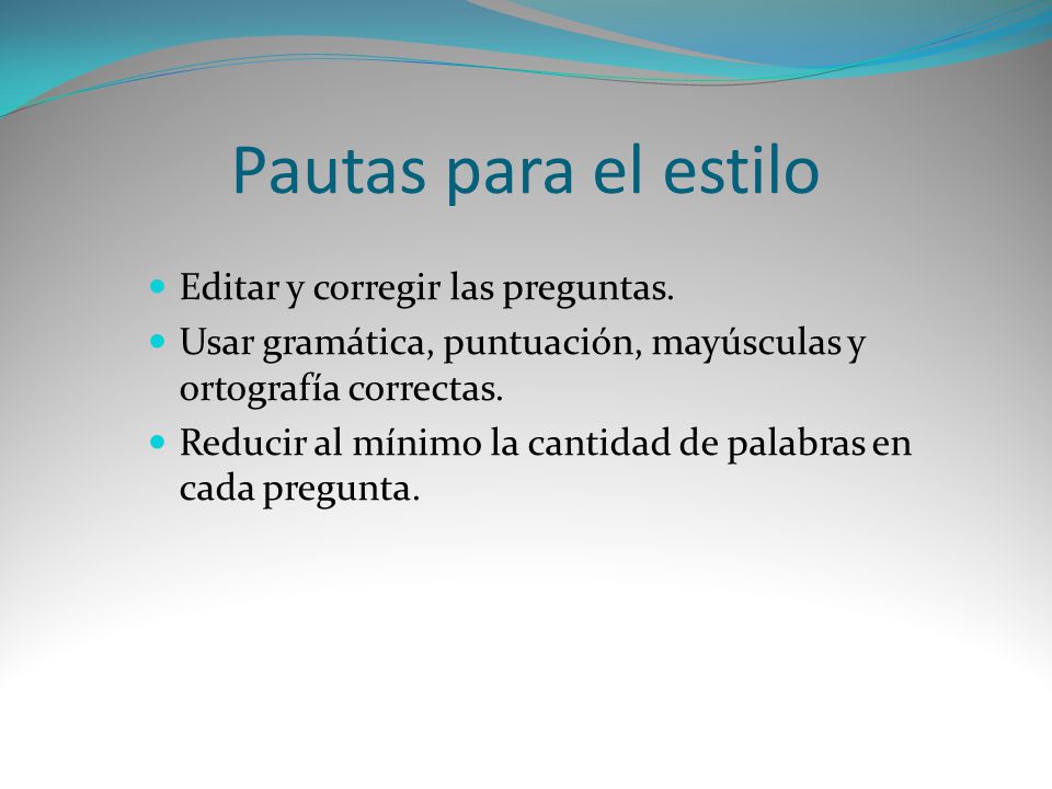 Pautas para el estilo Editar y corregir las preguntas.