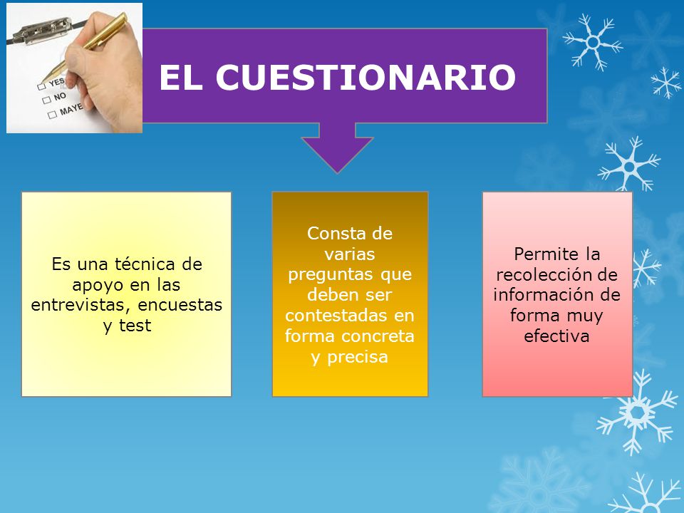 EL CUESTIONARIO Es una técnica de apoyo en las entrevistas, encuestas y test.