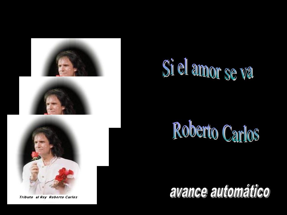 Si el amor se va Roberto Carlos avance automático