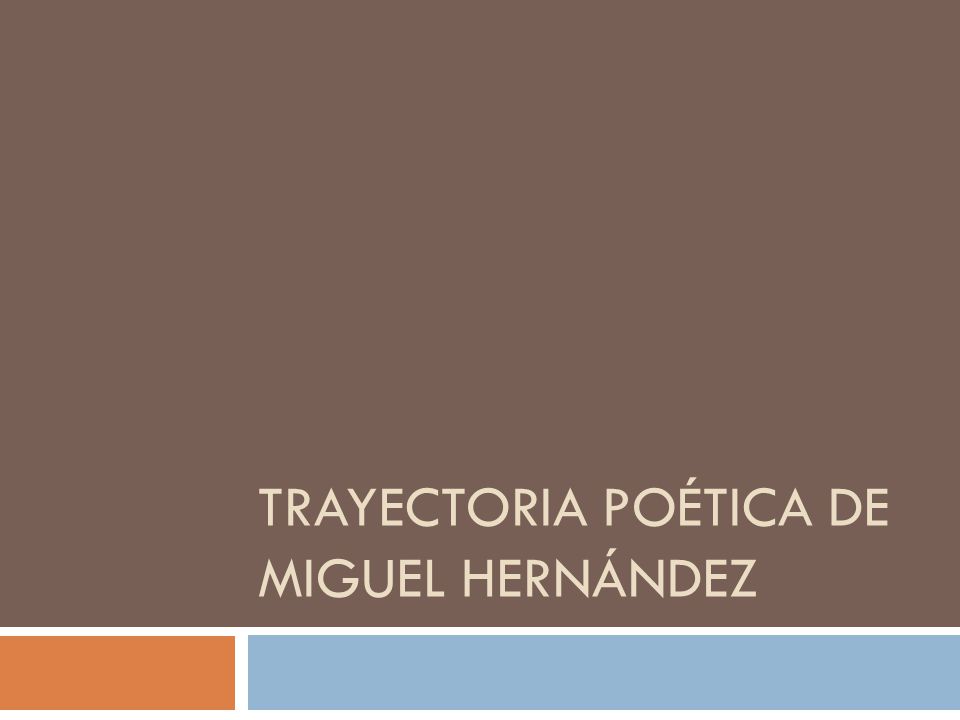 TRAYECTORIA POÉTICA DE MIGUEL HERNÁNDEZ