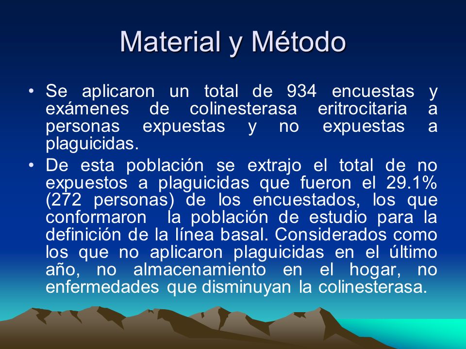 Material y Método Se aplicaron un total de 934 encuestas y exámenes de colinesterasa eritrocitaria a personas expuestas y no expuestas a plaguicidas.