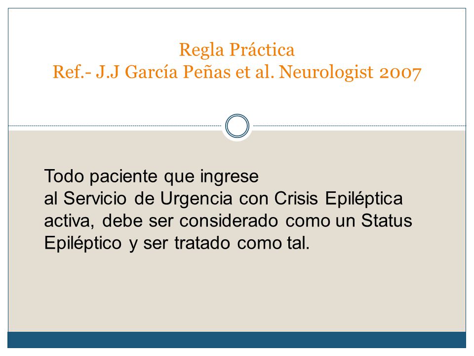 Regla Práctica Ref.- J.J García Peñas et al. Neurologist 2007