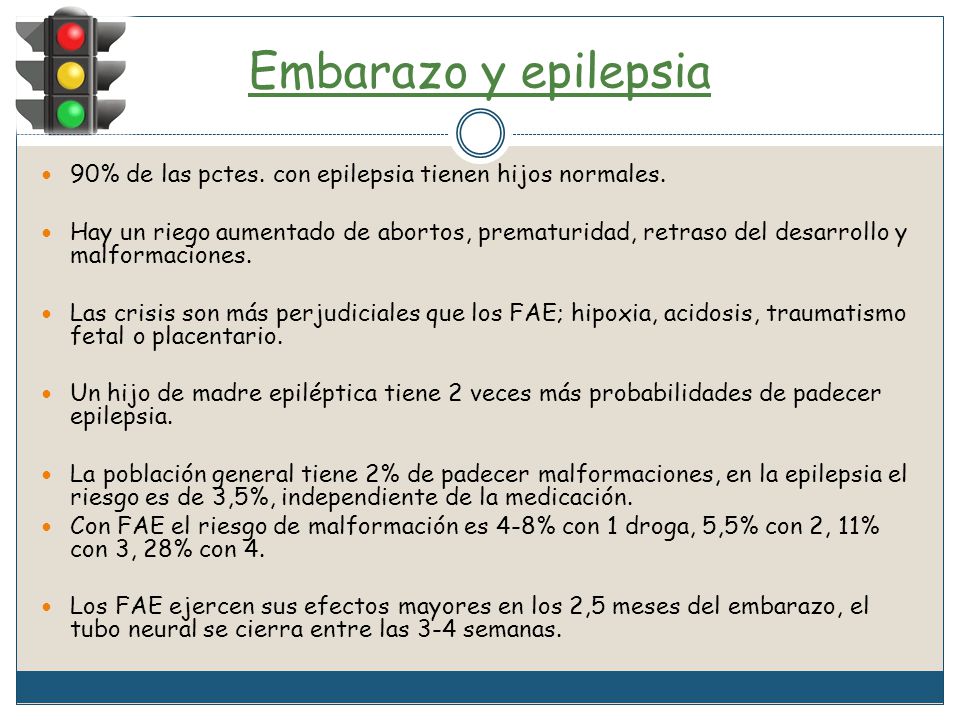 Embarazo y epilepsia 90% de las pctes. con epilepsia tienen hijos normales.