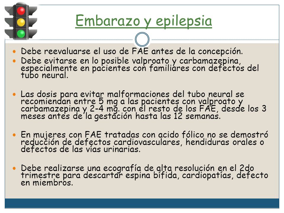 Embarazo y epilepsia Debe reevaluarse el uso de FAE antes de la concepción.