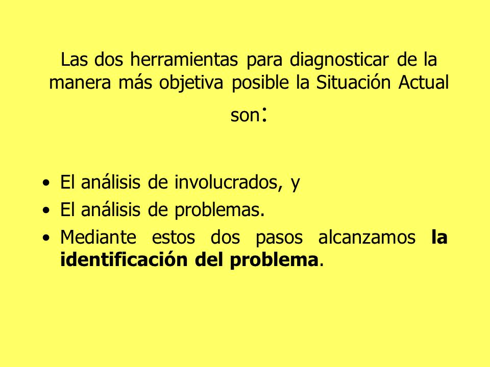 Las dos herramientas para diagnosticar de la manera más objetiva posible la Situación Actual son: