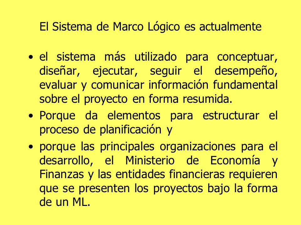 El Sistema de Marco Lógico es actualmente