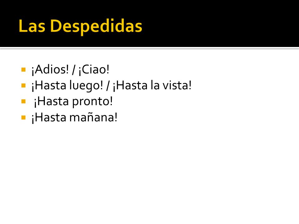 Las Despedidas ¡Adios! / ¡Ciao! ¡Hasta luego! / ¡Hasta la vista!