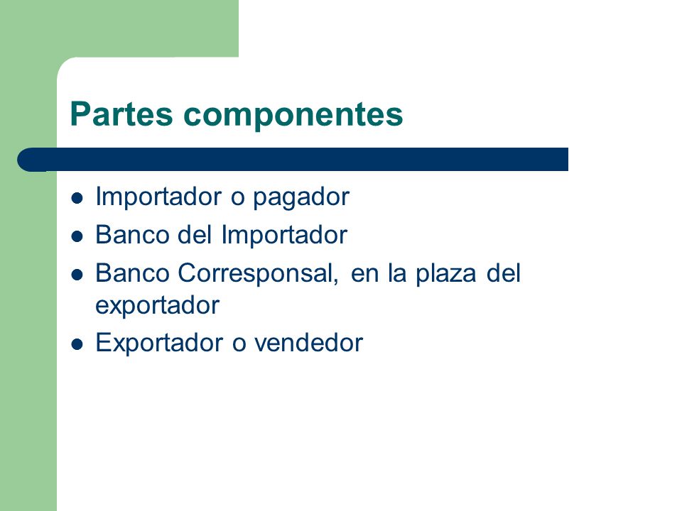 Partes componentes Importador o pagador Banco del Importador