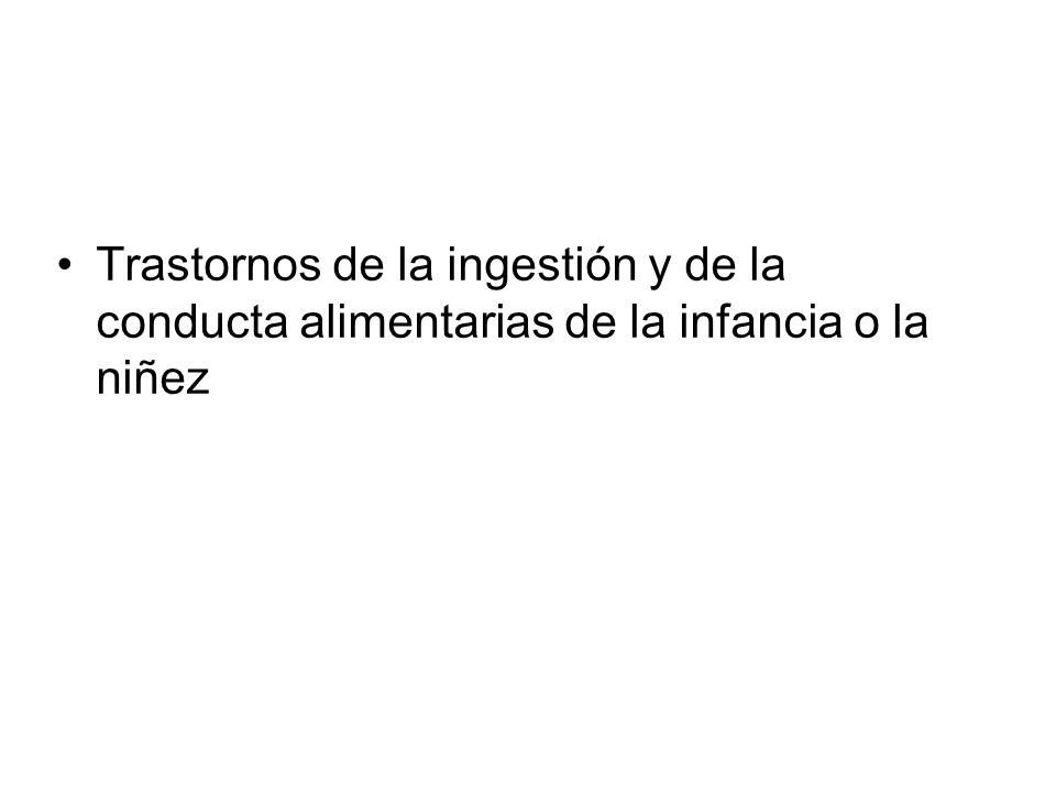 Trastornos de la ingestión y de la conducta alimentarias de la infancia o la niñez