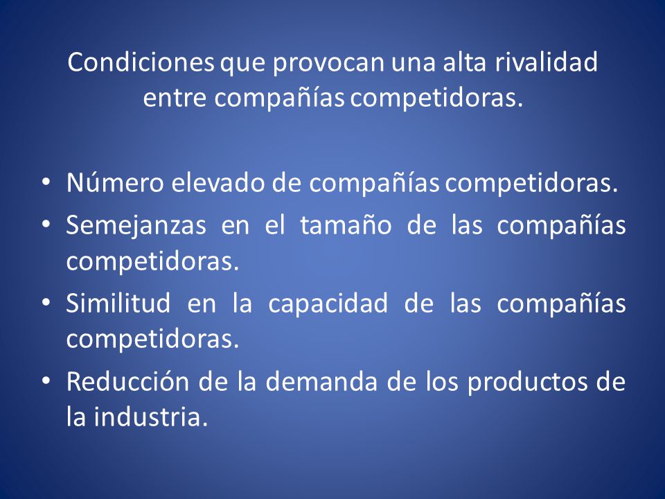 Condiciones que provocan una alta rivalidad entre compañías competidoras.