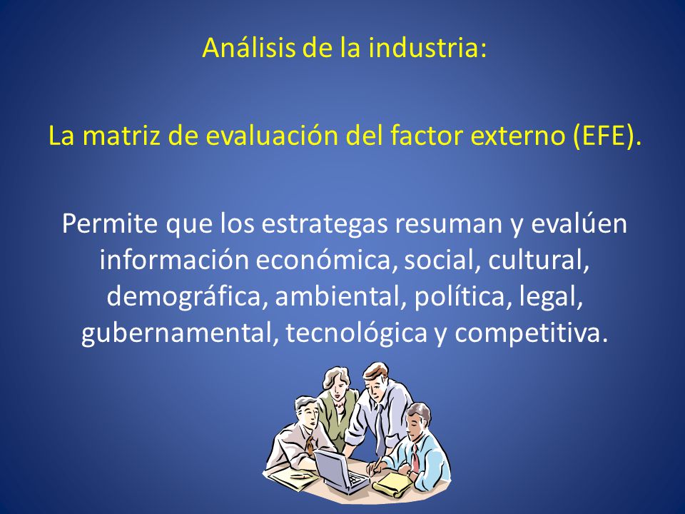 Análisis de la industria: La matriz de evaluación del factor externo (EFE).