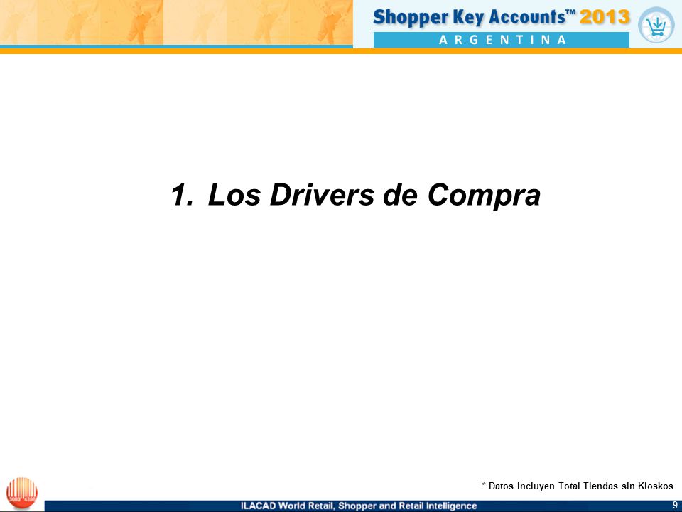 Los Drivers de Compra * Datos incluyen Total Tiendas sin Kioskos 9