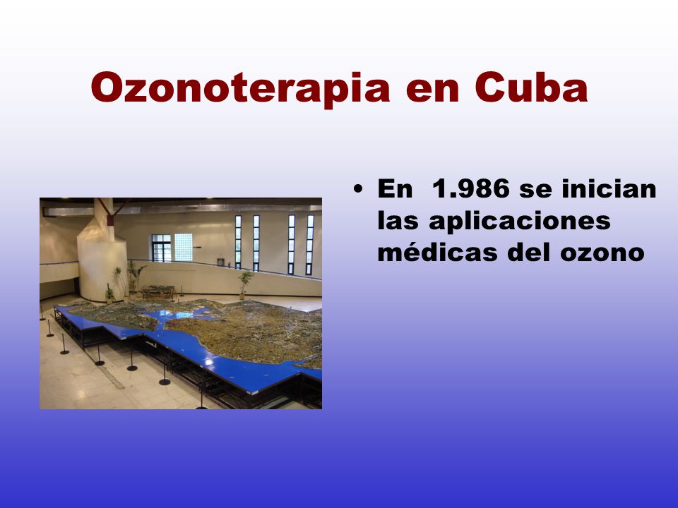 Ozonoterapia en Cuba En se inician las aplicaciones médicas del ozono