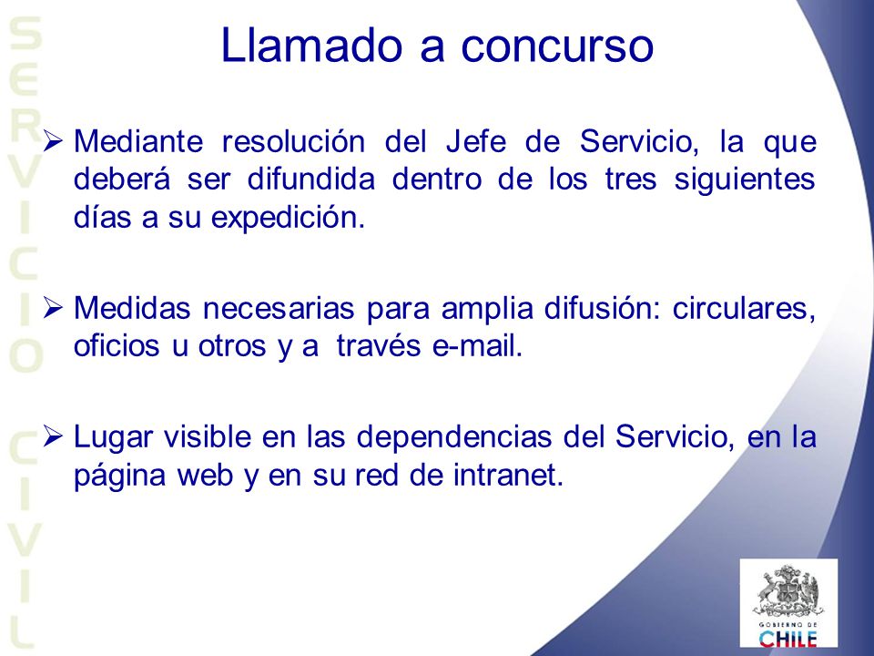 Llamado a concurso Mediante resolución del Jefe de Servicio, la que deberá ser difundida dentro de los tres siguientes días a su expedición.