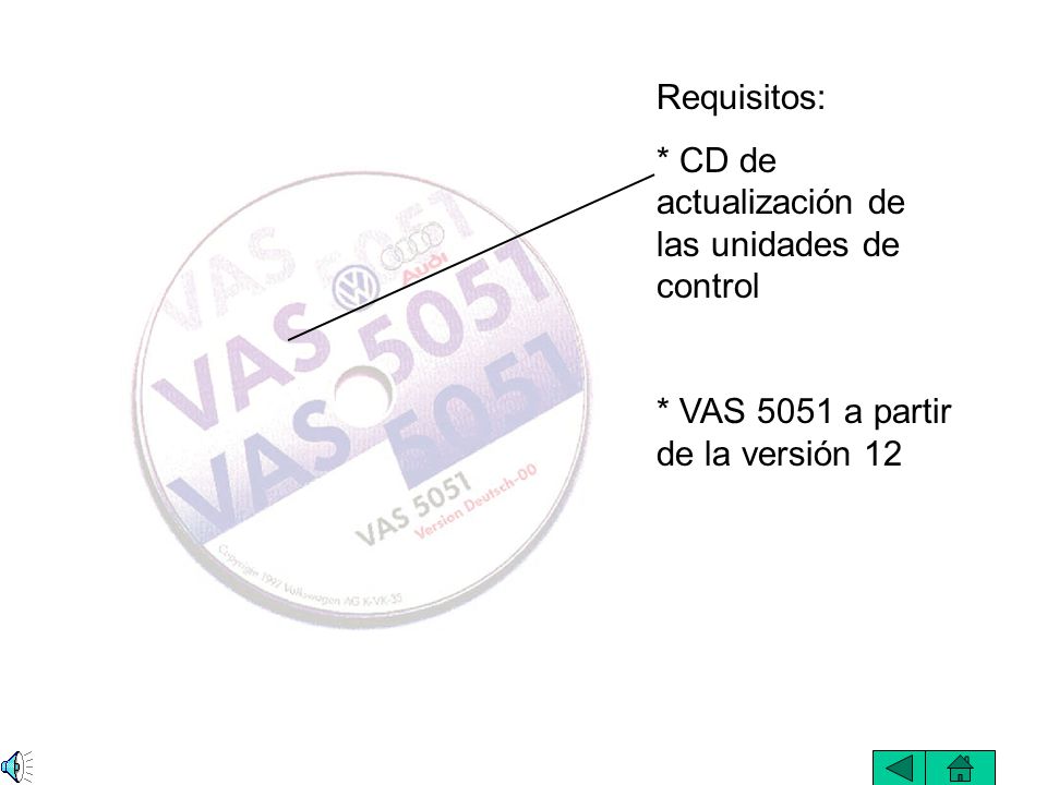 Requisitos: * CD de actualización de las unidades de control * VAS 5051 a partir de la versión 12