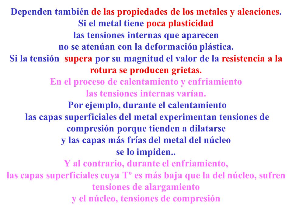 Dependen también de las propiedades de los metales y aleaciones.