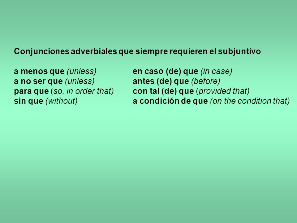 Conjunciones adverbiales que siempre requieren el subjuntivo
