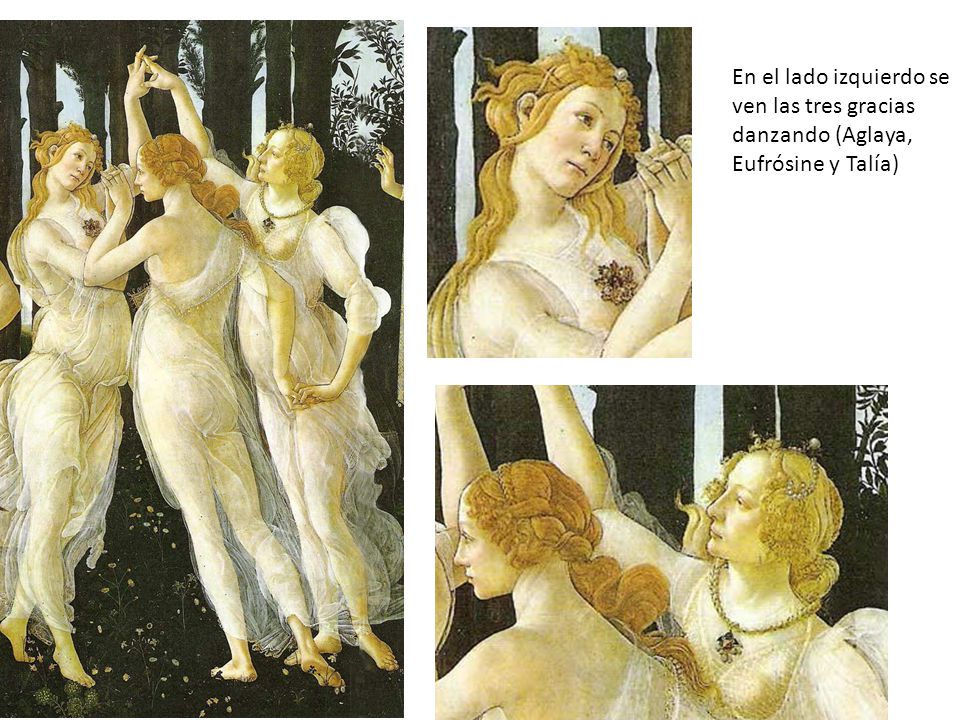 En el lado izquierdo se ven las tres gracias danzando (Aglaya, Eufrósine y Talía)