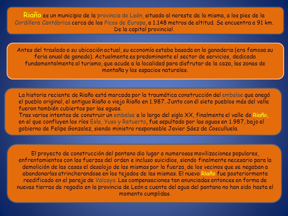 Riaño es un municipio de la provincia de León, situado al noreste de la misma, a los pies de la Cordillera Cantábrica cerca de los Picos de Europa, a metros de altitud. Se encuentra a 91 km. De la capital provincial.