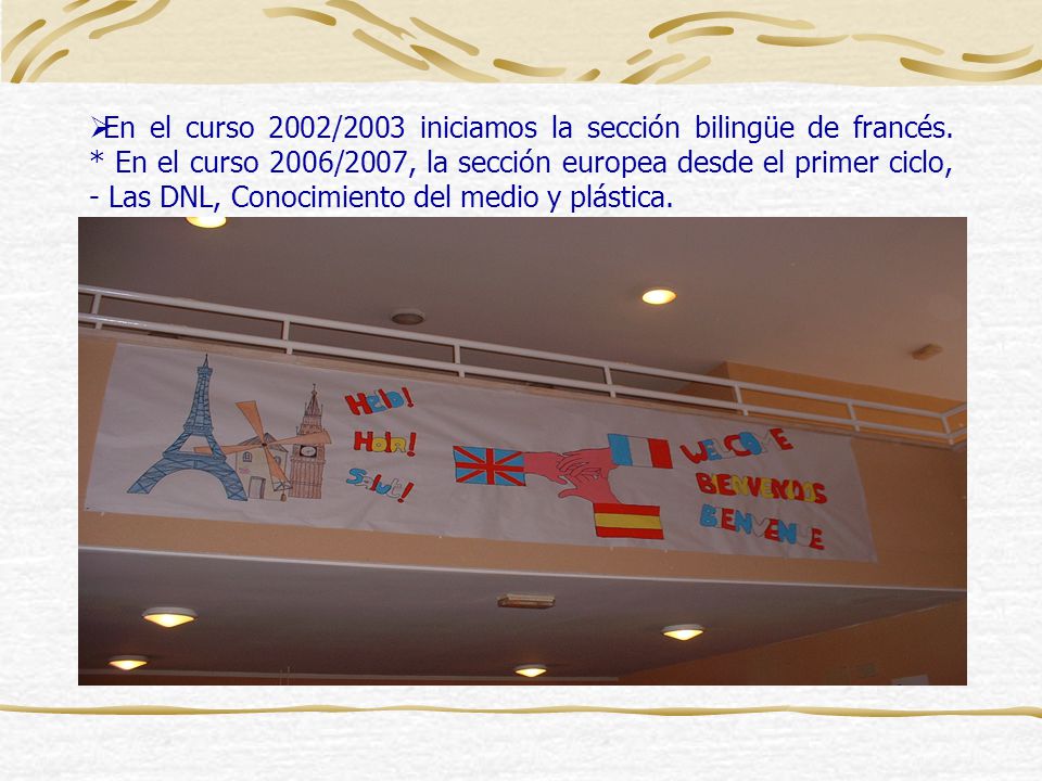 En el curso 2002/2003 iniciamos la sección bilingüe de francés