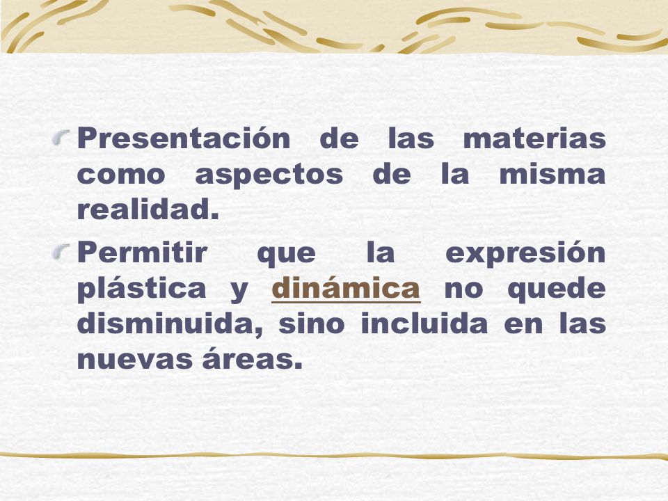 Presentación de las materias como aspectos de la misma realidad.