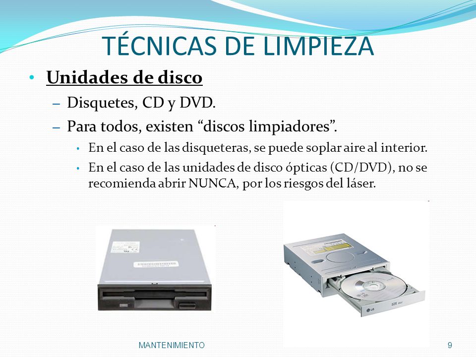 TÉCNICAS DE LIMPIEZA Unidades de disco Disquetes, CD y DVD.