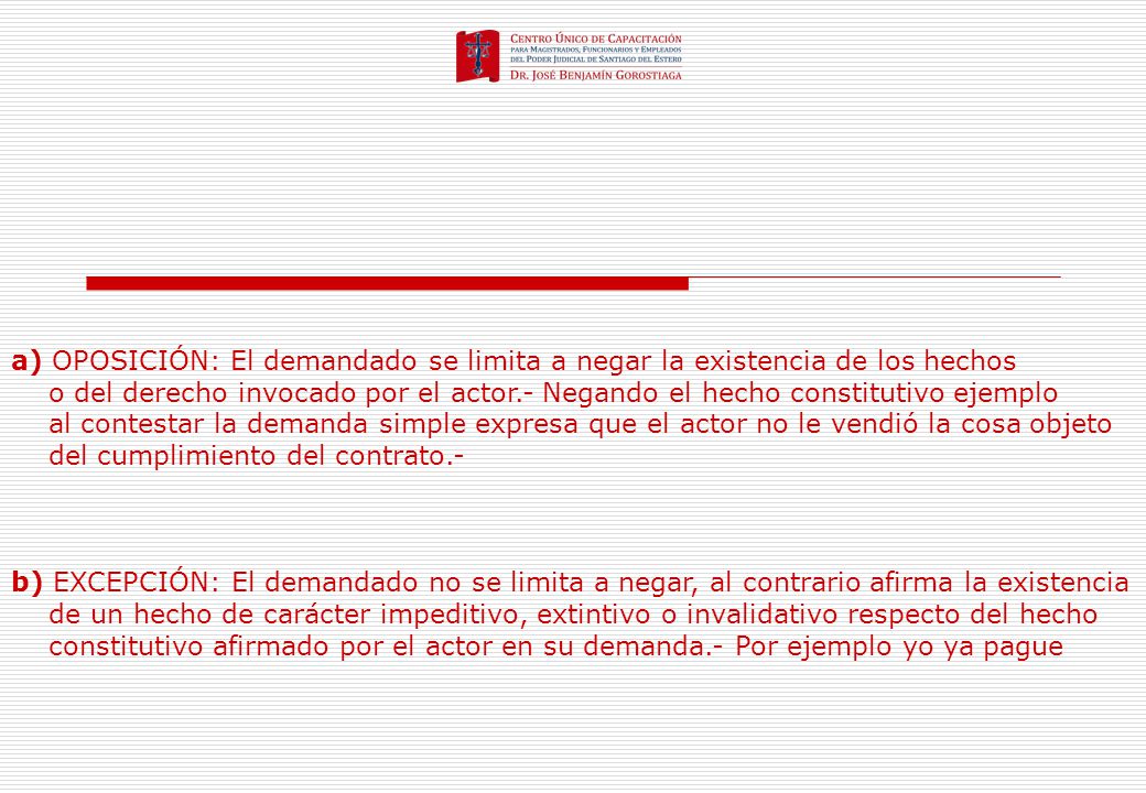 a) OPOSICIÓN: El demandado se limita a negar la existencia de los hechos