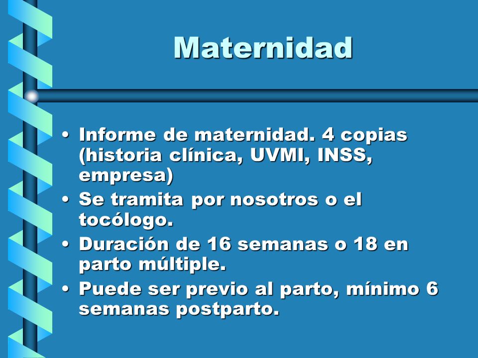 Maternidad Informe de maternidad. 4 copias (historia clínica, UVMI, INSS, empresa) Se tramita por nosotros o el tocólogo.