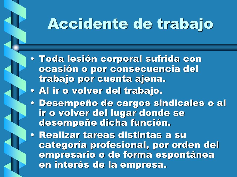 Accidente de trabajo Toda lesión corporal sufrida con ocasión o por consecuencia del trabajo por cuenta ajena.