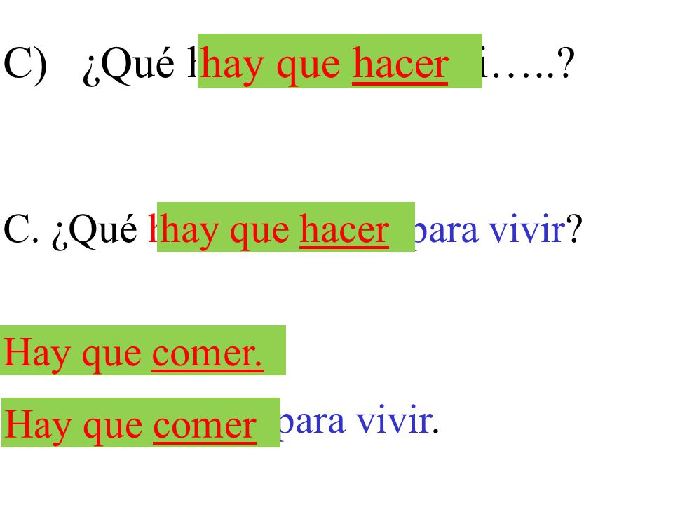 C) ¿Qué hay que hacer si….. hay que hacer hay que hacer