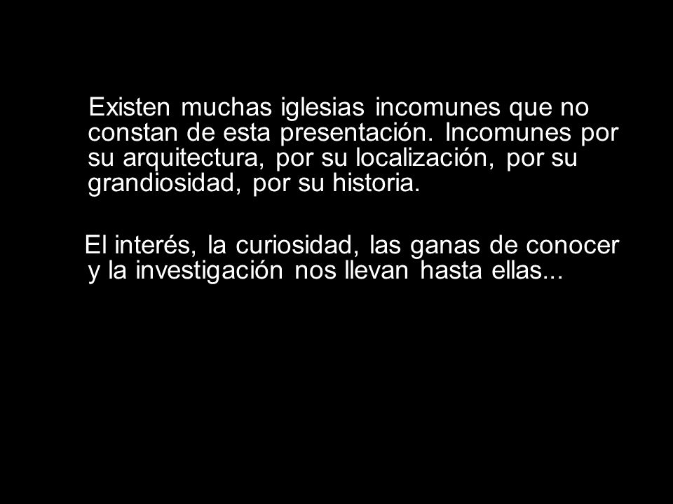 Existen muchas iglesias incomunes que no constan de esta presentación