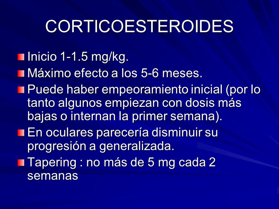 CORTICOESTEROIDES Inicio mg/kg. Máximo efecto a los 5-6 meses.