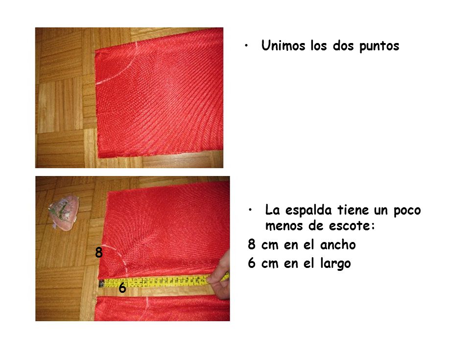 Unimos los dos puntos La espalda tiene un poco menos de escote: 8 cm en el ancho. 6 cm en el largo.