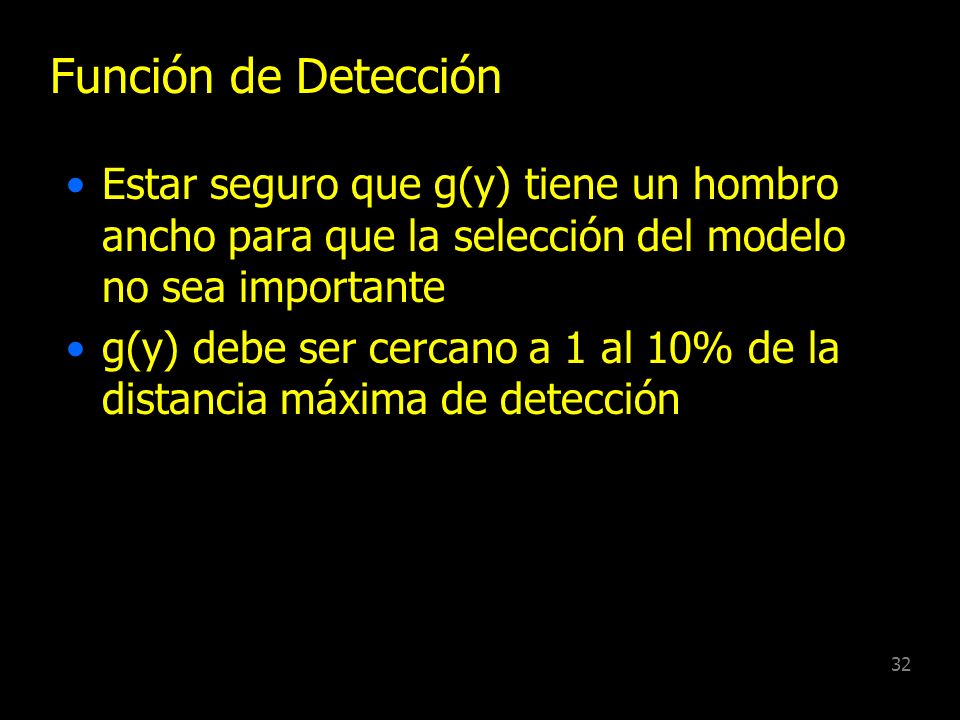 Función de Detección Estar seguro que g(y) tiene un hombro ancho para que la selección del modelo no sea importante.